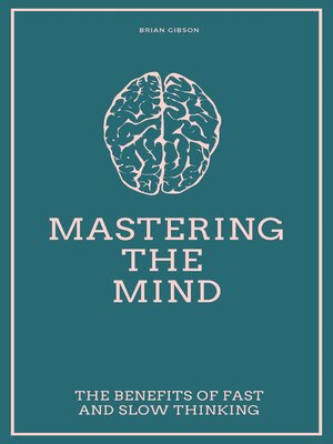 cover image of Mastering the Mind the Benefits of Fast and Slow Thinking